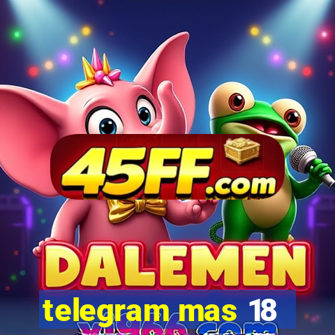 telegram mas 18